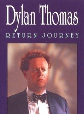 Dylan Thomas: Return Journey