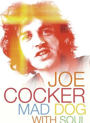 poster du film Mad Dog with Soul : L'histoire de Joe Cocker