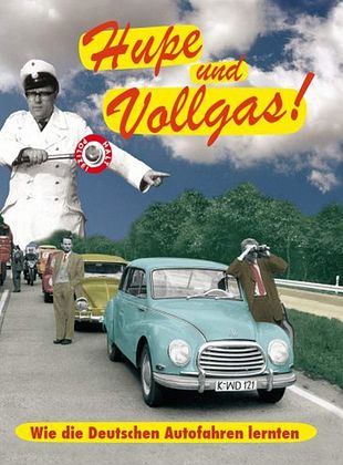 poster du film Hupe und Vollgas - Wie die Deutschen Autofahren lernten