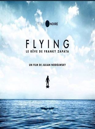 Flying, le Rêve de Franky Zapata