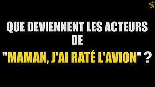 image de Que sont devenus les acteurs de Maman j'ai raté l'avion ?