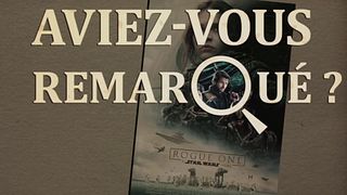 image de Aviez-vous remarqué ? Rogue One