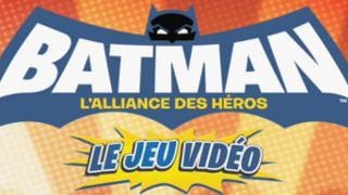 Bientôt dans votre salon : le jeu vidéo "Batman: L'Alliance des Héros"