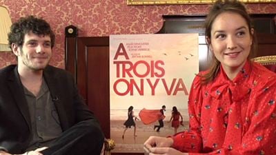 A trois on y va pour Félix Moati et Anaïs Demoustier : de la complicité... aux scènes d'intimité ! 