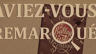 image de la news Aviez-vous remarqué ? Les petits détails cachés de La Ballade de Buster Scruggs