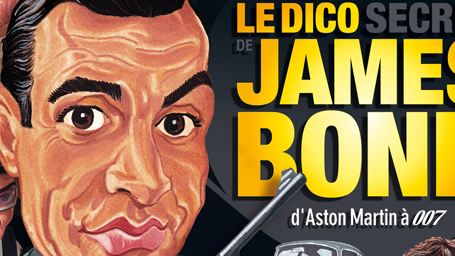 Shopping Ciné : "Le Dico Secret James Bond"