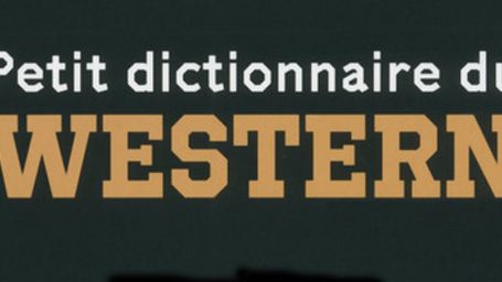 image de la news Le Petit dictionnaire du western : 250 entrées pour découvrir le genre