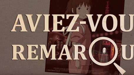 Aviez-vous remarqué ? Les petits détails cachés de... Le Voyage de Chihiro !