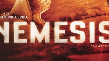 Nemesis : Christophe Deroo raconte l'aventure de son premier film