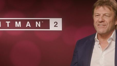 Entretien avec Sean Bean, cible mouvante et mortelle de l'agent 47 dans "Hitman 2"