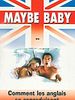 poster de Maybe Baby ou Comment les Anglais se reproduisent