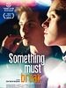 poster de Something Must Break
