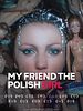 poster de My Friend the Polish Girl