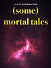 poster de (Some) Mortal Tales