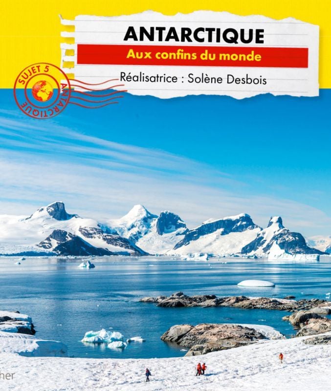 Connaissance du monde : L’Antarctique, aux confins de la planète