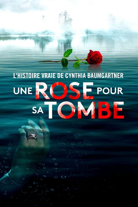 Une rose pour sa tombe : l’histoire vraie de Cynthia Baumgartner : Affiche