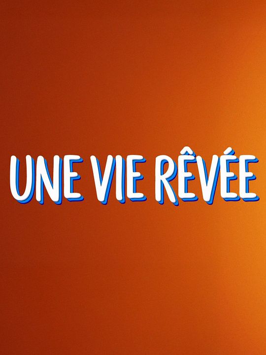 Une vie rêvée : Affiche