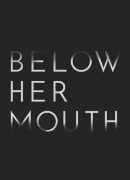 Below Her Mouth : Affiche