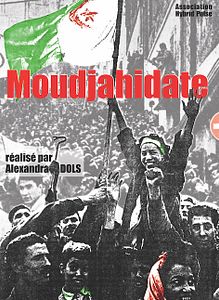 Affiche du film Moudjahidate, des engagements de femmes pour l’Indépendance de l’Algérie