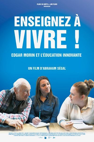 Affiche du film Enseignez à vivre! - Edgar Morin et l'éducation innovante