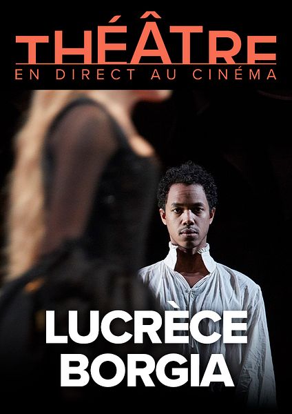 Affiche du film Lucrèce Borgia (Comédie-Française - Pathé Live)
