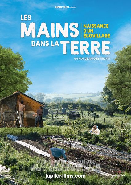 Affiche du film Les Mains dans la terre - Naissance d'un écovillage
