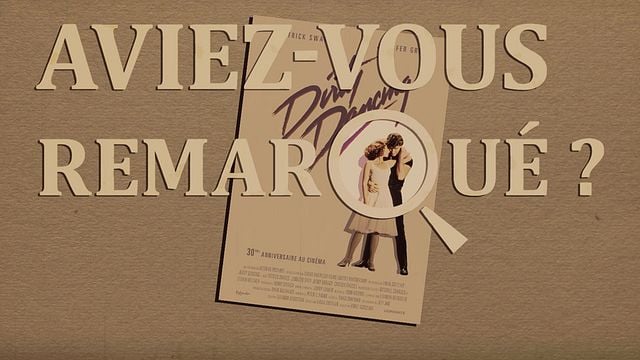 Les petits détails des plus grands films : "Aviez-vous remarqué ?" tente le porté avec Johnny et Bébé...