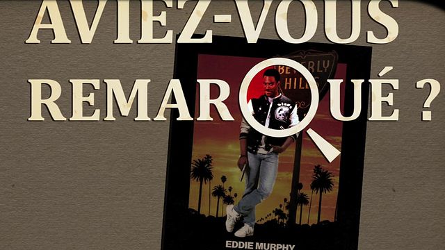 Les petits détails des plus grands films : "Aviez-vous remarqué ?" mène une nouvelle enquête avec Axel Foley...