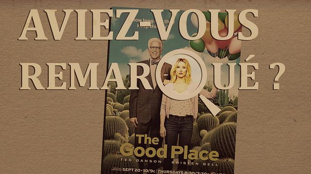 Les petits détails des plus grandes séries : "Aviez-vous remarqué ?" décrypte les secrets de la good place... ou bien est-ce une bad place ?