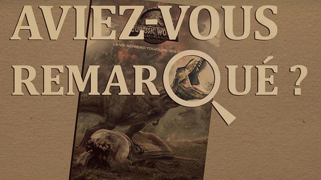 Les petits détails des plus grands films : "Aviez-vous remarqué ?" retourne sur l'île aux dinosaures, à la recherche de clins d'oeil...